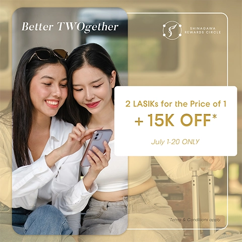 Get 2 LASIKs for the Price of 1 + PHP15K OFF – July 1-20 Only (Shinagawa Rewards Circle)